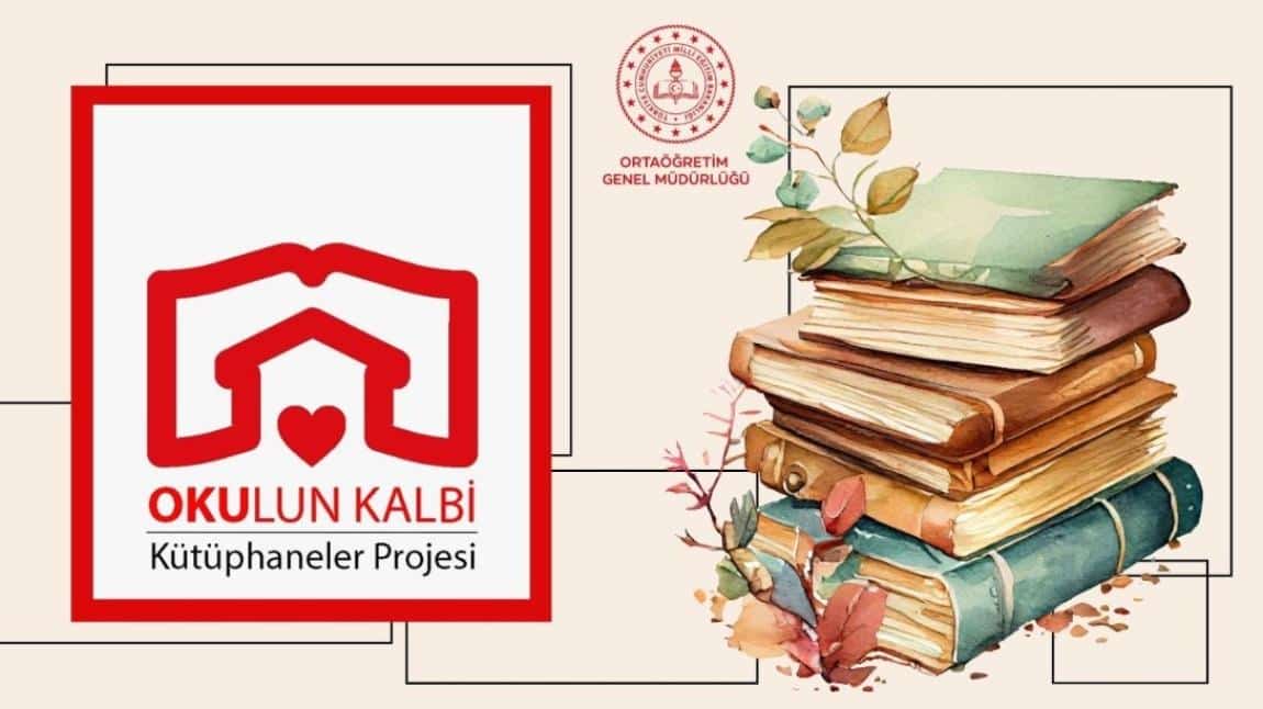 OKULUN KALBİ KÜTÜPHANELER PROJESİ