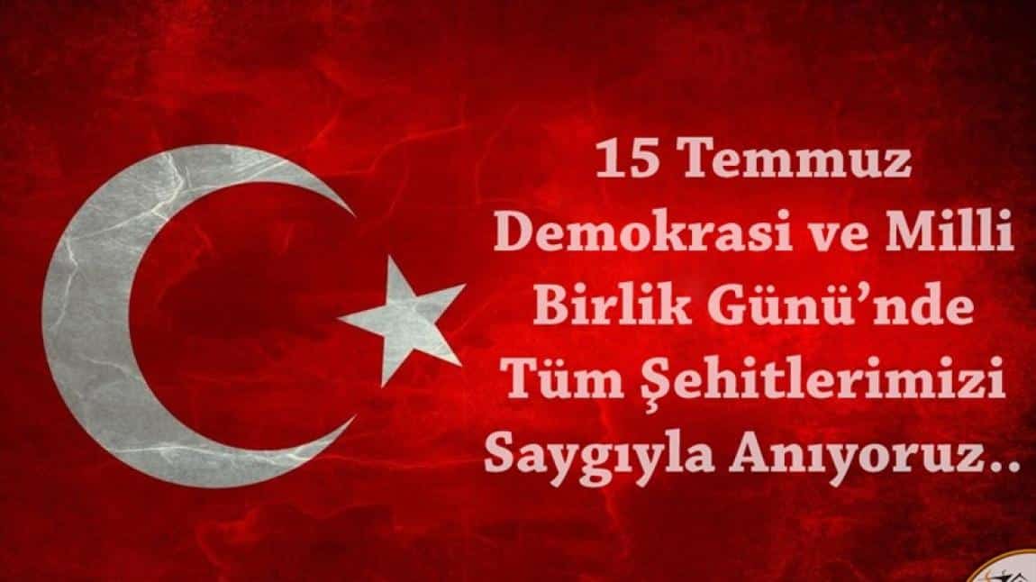 15 TEMMUZ DEMOKRASİ VE BMİLLİ BİRLİK GÜNÜ